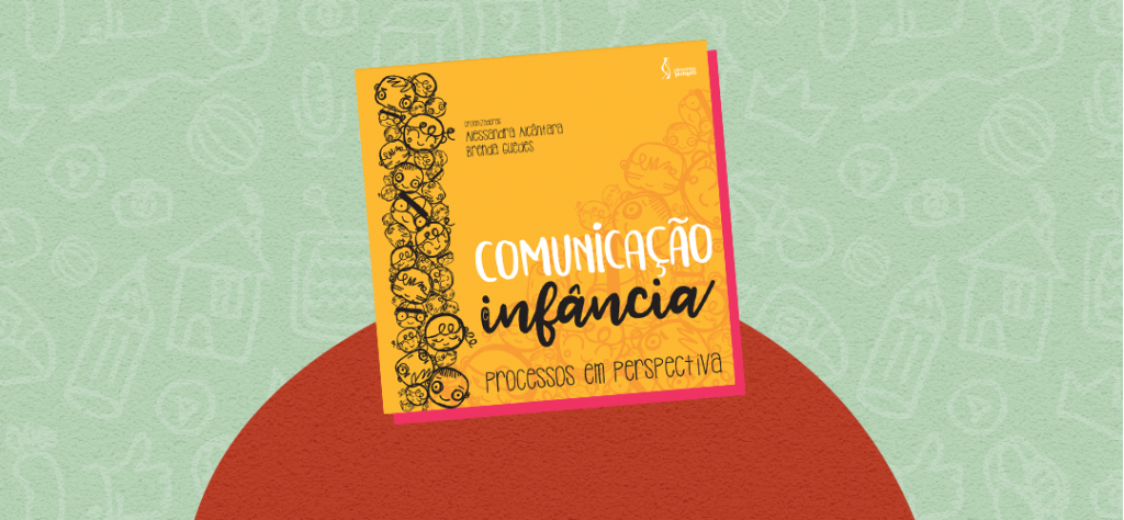 Comunicação e Infância: processos em perspectiva