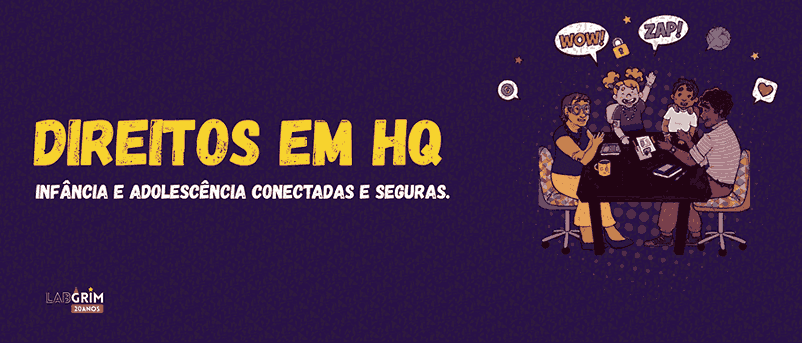 Banner de divulgação do projeto "Direitos em HQ: Infância e Adolescência Conectadas e Seguras". A imagem mostra o título em destaque e uma ilustração no estilo quadrinhos de duas crianças e dois adultos reunidos em torno de uma mesa.