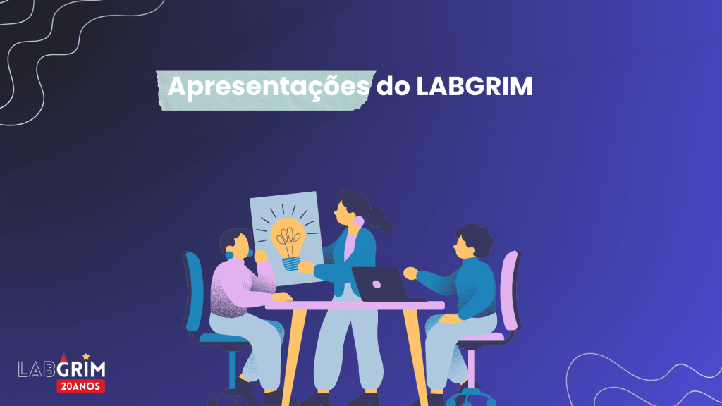 Slide de apresentação com o título "Apresentações do LABGRIM" e uma ilustração de três pessoas em uma mesa, uma delas segurando um quadro com uma lâmpada acesa (ideia). No canto inferior esquerdo, o logo do LABGRIM 20 anos