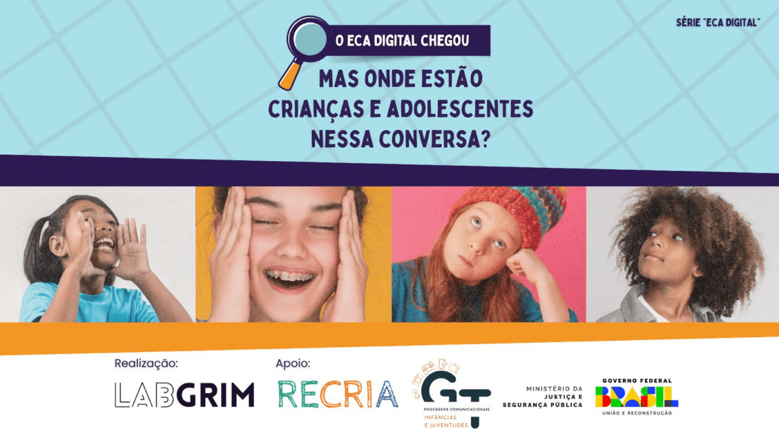 O mundo digital avança, mas será que estamos ouvindo quem mais importa nessa jornada? 🤔💻

O ECA Digital chegou para garantir direitos, mas o protagonismo de crianças e adolescentes é essencial para que essa conversa seja real e efetiva. Não se faz política para as infâncias sem as infâncias!

Realização: LabGrim | Apoio: Recria, GT Processos Comunicacionais e Ministério da Justiça e Segurança Pública.

#ECADigital #DireitosDaCriança #ProtagonismoJuvenil #EducaçãoDigital #Cidadania