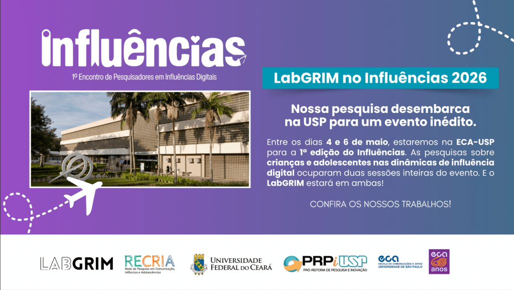 Banner horizontal com fundo em degradê roxo e azul. À esquerda, o título "Influências - 1º Encontro de Pesquisadores em Influências Digitais" acima de uma foto do prédio da ECA-USP. À direita, o texto "LabGRIM no Influências 2026" destaca que a pesquisa do grupo estará na USP entre 4 e 6 de maio. Na base, logotipos dos realizadores e parceiros, incluindo LabGRIM, RECRIA, UFC e USP.