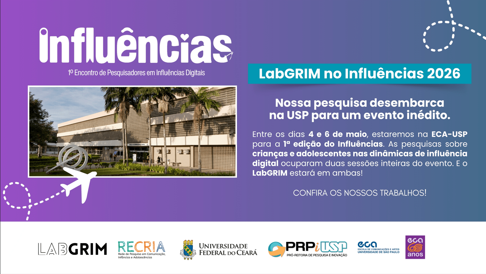 O LabGRIM vai desembarcar na USP! ✈️🎓

É com muita alegria que anunciamos nossa participação no Influências - 1º Encontro de Pesquisadores em Influências Digitais. Entre os dias 4 e 6 de maio, estaremos na ECA-USP para apresentar nossas pesquisas sobre crianças e adolescentes nas dinâmicas de influência digital.

Nossos trabalhos ocuparão duas sessões inteiras do evento! É uma oportunidade única de trocar conhecimentos e fortalecer a pesquisa científica na área.

Confira nossos trabalhos e acompanhe as novidades!

#LabGRIM #Influências2026 #PesquisaCientífica #ECAUSP #CriançaEAdolescente