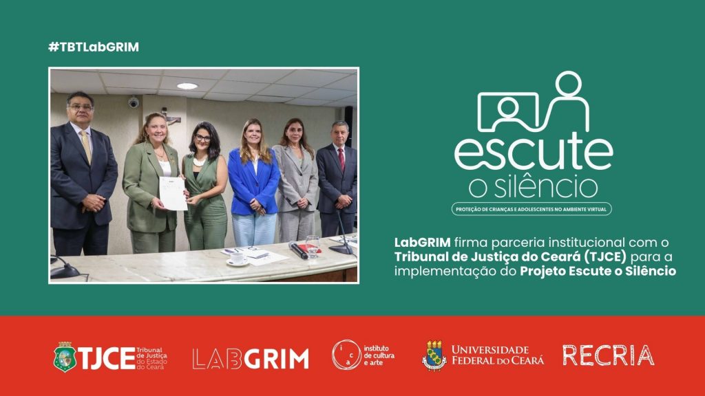 Card verde com a hashtag #TBTLabGRIM e uma foto de seis representantes reunidos segurando um documento oficial, acompanhado do logotipo do projeto "Escute o silêncio: proteção de crianças e adolescentes no ambiente virtual" e da mensagem sobre a parceria entre o LabGRIM e o Tribunal de Justiça do Ceará, com rodapé vermelho exibindo marcas institucionais.