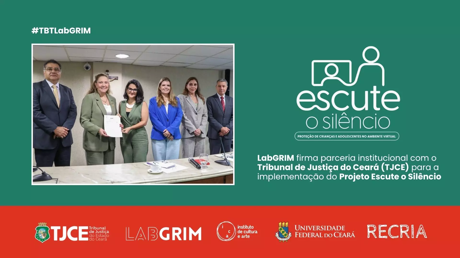 Card verde com a hashtag #TBTLabGRIM e uma foto de seis representantes reunidos segurando um documento oficial, acompanhado do logotipo do projeto "Escute o silêncio: proteção de crianças e adolescentes no ambiente virtual" e da mensagem sobre a parceria entre o LabGRIM e o Tribunal de Justiça do Ceará, com rodapé vermelho exibindo marcas institucionais.