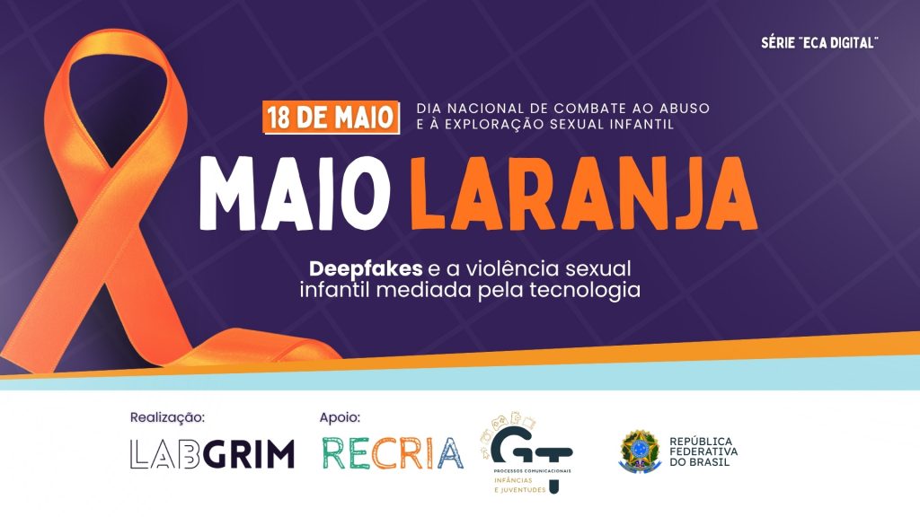 Imagem de conscientização sobre o Maio Laranja com fundo roxo e um laço alaranjado no canto esquerdo, destacando o texto central "18 de Maio - Dia Nacional de Combate ao Abuso e à Exploração Sexual Infantil", o título "MAIO LARANJA" e o tema "Deepfakes e a violência sexual infantil mediada pela tecnologia", acompanhado pelas logos de realização e apoio no rodapé branco.