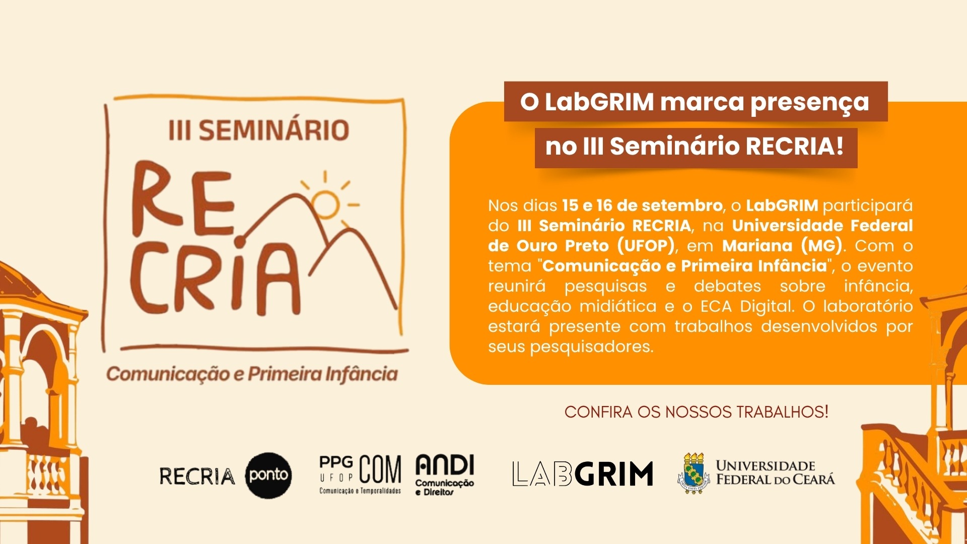 O LabGRIM participará do III Seminário RECRIA nos dias 15 e 16 de setembro, na UFOP, apresentando trabalhos sobre Comunicação e Primeira Infância