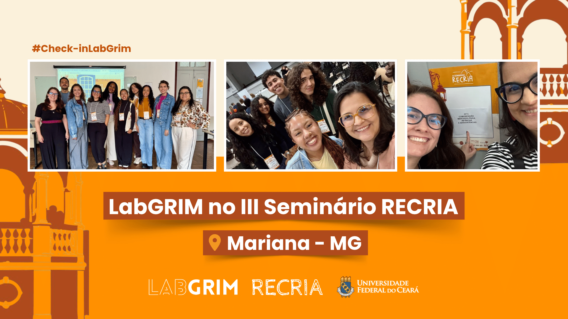 Banner com fundo laranja e ilustrações arquitetônicas. No topo, há a hashtag "#Check-inLabGrim" e três fotos em destaque de um grupo de pesquisadores do LabGRIM sorrindo no III Seminário RECRIA. Abaixo, destaca-se o texto "LabGRIM no III Seminário RECRIA" e a localização "Mariana - MG", seguidos pelos logotipos do LabGRIM, RECRIA e da Universidade Federal do Ceará (UFC).
